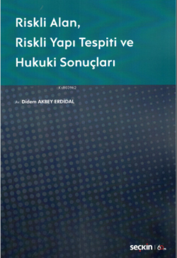 Riskli Alan – Riskli Yapı Tespiti ve Hukuki Sonuçları