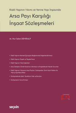 Riskli Yapının Yıkımı ve Yerine Yapı İnşasında Arsa Payı Karşılığı İnşaat Sözleşmeleri