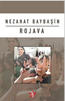 Rojava - Nezahat Baybaşin | Yeni ve İkinci El Ucuz Kitabın Adresi