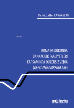 Roma Hukukunda Bankacılık Faaliyetleri Kapsamında Düzensiz Vedia