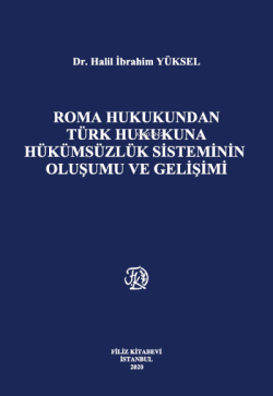 Roma Hukukundan Türk Hukukuna Hükümsüzlük Sisteminin Oluşumu Ve Gelişimi