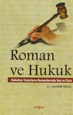 Roman ve Hukuk; Hukukçu Yazarların Romanlarında Suç ve Ceza