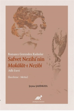 Romancı Gözünden Kadınlar Safvet Nezihi'nin Makalat-ı Nezihi ;Adlı Eseri İnceleme-Metin