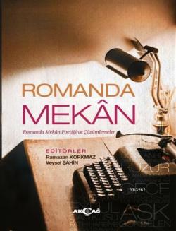 Romanda Mekan; Romanda Mekan Poetiği ve Çözümlemeler