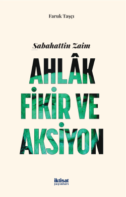 Sabahattin Zaim: Ahlak, Fikir ve Aksiyon