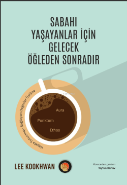 Sabahı Yaşayanlar İçin Gelecek Öğleden Sonradır