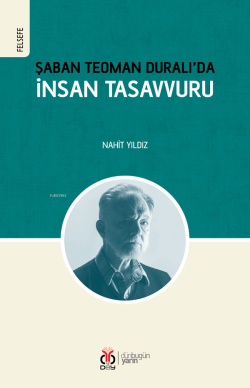 Şaban Teoman Duralı'da İnsan Tasavvuru - Nahit Yıldız | Yeni ve İkinci