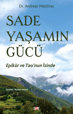 Sade Yaşamın Gücü;Epikür ve Tao’nun İzinde