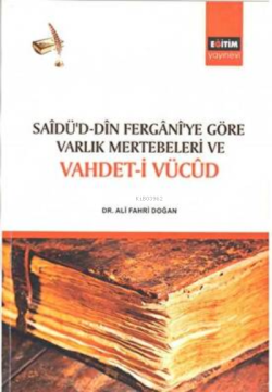 Sadü`d - Din Fergani`ye Göre Varlık Mertebeleri ve Vahdet-i Vücud