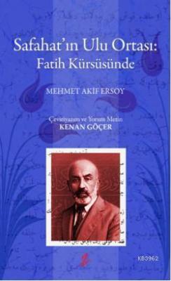 Safahatın Ulu Ortası: Fatih Kürsüsünde - Mehmed Âkif Ersoy | Yeni ve İ