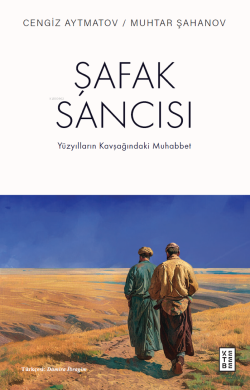 Şafak Sancısı;Yüzyılların Kavşağındaki Muhabbet - Cengiz Aytmatov | Ye