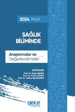 Sağlık Biliminde Araştırmalar ve Değerlendirmeler - Mart 2024