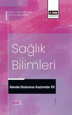 Sağlık Bilimleri Alanında Uluslararası Araştırmalar XXI