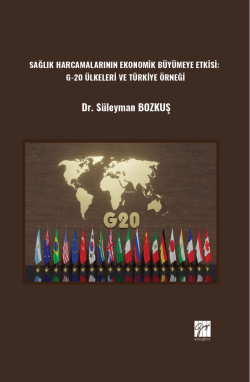 Sağlık Harcamalarının Ekonomik Büyümeye Etkisi: G-20 Ülkeleri Ve Türkiye Örneği