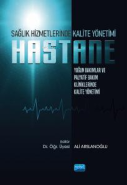 Sağlık Hizmetlerinde Kalite Yönetimi: Yoğun Bakımlar ve Palyatif Bakım Kliniklerinde Kalite Yönetimi