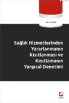 Sağlık Hizmetlerinden Yararlanmanın Kısıtlanması ve Kısıtlamanın Yargısal Denetimi