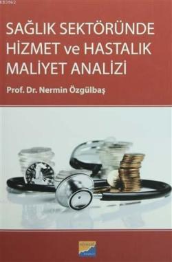 Sağlık Sektöründe Hizmet ve Hastalık Maliyet Analizi