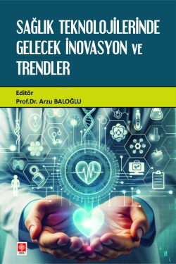 Sağlık Teknolojilerinde Gelecek İnovasyon ve Trendler