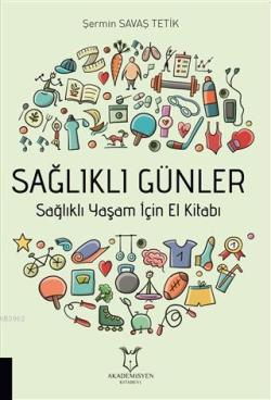 Sağlıklı Günler; Sağlıklı Yaşam İçin El Kitabı