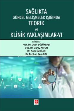 Sağlıkta Güncel Gelişmeler Işığında Teorik ve Klinik Yaklaşımlar - 6