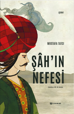 Şâh’ın Nefesi - Mustafa Tatcı | Yeni ve İkinci El Ucuz Kitabın Adresi