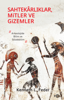 Sahtekarlıklar, Mitler ve Gizemler;Arkeolojide Bilim ve Sözdebilim - K