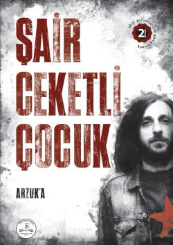 Şair Ceketli Çocuk - Arzuk’a;(Okurlardan Gelen Ekiyle)