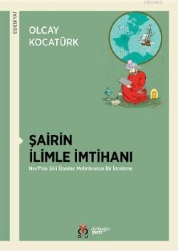 Şairin İlimle İmtihanı; Nev'î'nin Şiiri Üzerine Metinlerarası Bir İnceleme