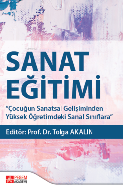 Sanat Eğitimi;Çocuğun Sanatsal Gelişiminden Yüksek Öğretimdeki Sanal Sınıflara