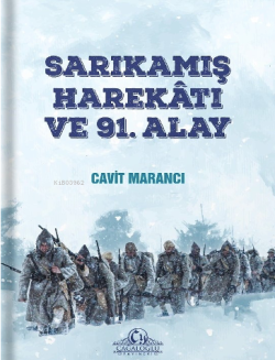 Sarıkamış Harekatı ve 91. Alay - Cavit Marancı | Yeni ve İkinci El Ucu