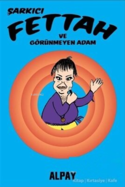 Şarkıcı Fettah ve Görünmeyen Adam