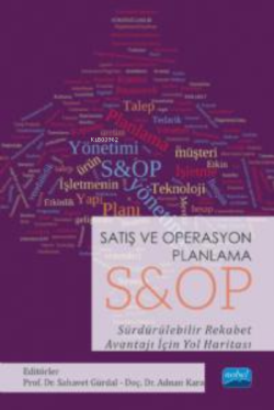 Satış ve Operasyon Planlama ;S&OP Sürdürülebilir Rekabet Avantajı İçin Yol Haritası