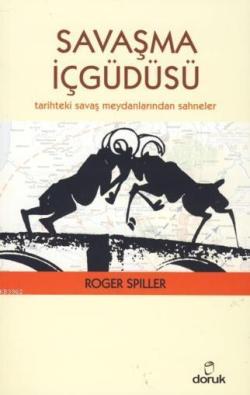 Savaşma İçgüdüsü; Tarihteki Savaş Meydanlarından Sahneler