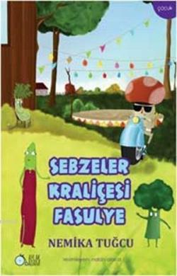 Sebzeler Kraliçesi Fasulye; +8 Yaş