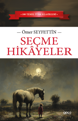 Seçme Hikayeler - Ömer Seyfettin | Yeni ve İkinci El Ucuz Kitabın Adre