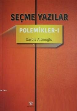 Seçme Yazılar - Polemikler 1