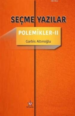 Seçme Yazılar - Polemikler 2 - Garbis Altınoğlu | Yeni ve İkinci El Uc