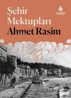 Şehir Mektupları - Ahmet Rasim | Yeni ve İkinci El Ucuz Kitabın Adresi