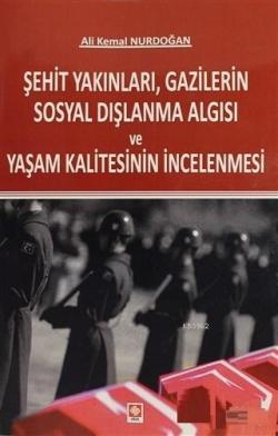 Şehit Yakınları, Gazilerin Sosyal Dışlanma Algısı ve Yaşam Kalitesinin İncelenmesi