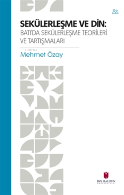 Sekülerleşme ve Din Batı'da Sekülerleşme Teorileri ve Tartışmaları