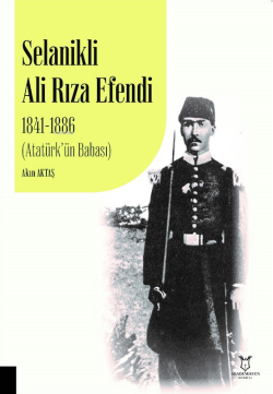 Selanikli Ali Rıza Efendi 1841-1886 ;(Atatürk’ün Babası)