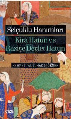 Selçuklu Hanımları (Kira Hatun ve Raziye Devlet Hatun)