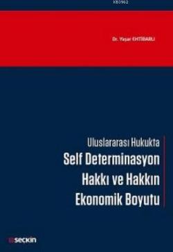 Self Determinasyon Hakkı ve Hakkın Ekonomik Boyutu; Uluslararası Hukukta