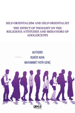 Self-Orientalism And Self-Orientalist The Effect Of Thought On The Religious Attitudes And Behaviors Of Adolescents