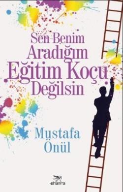 Sen Benim Aradığım Eğitim Koçu Değilsin - Mustafa Önül | Yeni ve İkinc