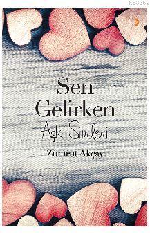 Sen Gelirken; Aşk Şiirleri