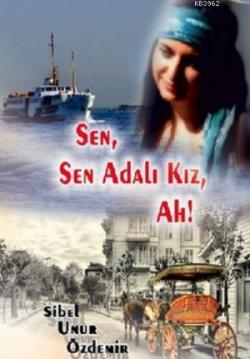 Sen, Sen Adalı Kız, Ah!