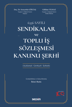 Sendikalar ve Toplu İş Sözleşmesi Kanunu Şerhi;(Açıklamalı – Gerekçeli – İçtihatlı)