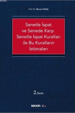 Senetle İspat ve Senede Karşı Senetle İspat Kuralları ile Bu Kuralların İstisnaları