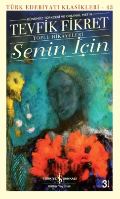 Senin İçin (Günümüz Türkçesi Orijinal Metin); Toplu Hikayeleri